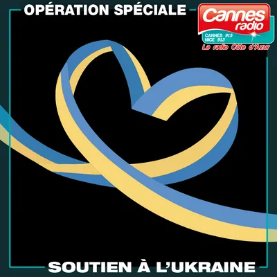 OPERATION SPECIALE CANNES RADIO : SOUTIEN A L'UKRAINE